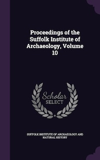 Couverture_Proceedings of the Suffolk Institute of Archaeology, Volume 10