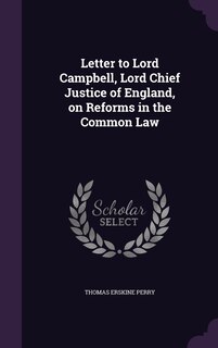 Couverture_Letter to Lord Campbell, Lord Chief Justice of England, on Reforms in the Common Law