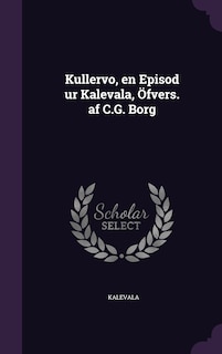 Couverture_Kullervo, en Episod ur Kalevala, Öfvers. af C.G. Borg