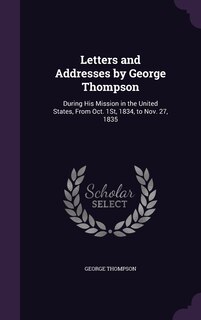 Couverture_Letters and Addresses by George Thompson
