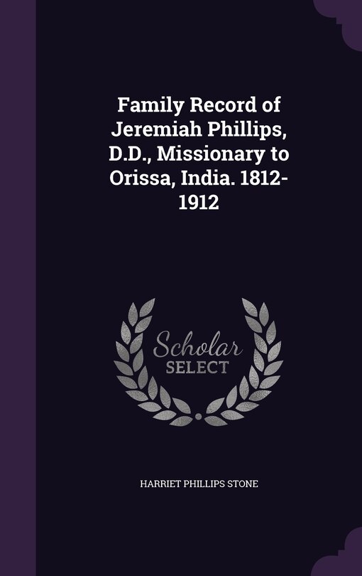 Couverture_Family Record of Jeremiah Phillips, D.D., Missionary to Orissa, India. 1812-1912