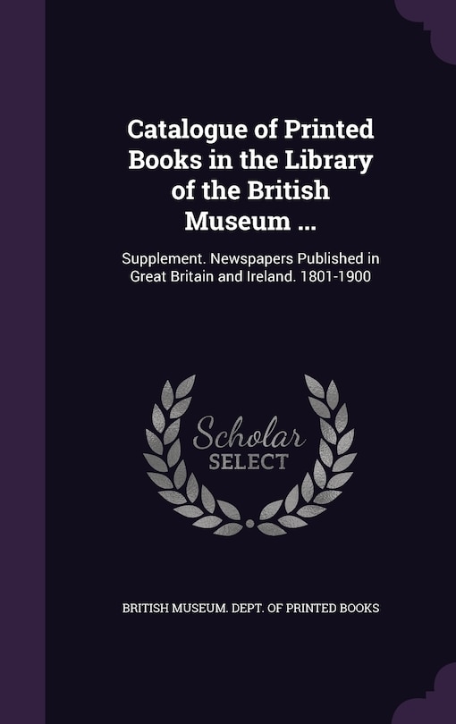 Couverture_Catalogue of Printed Books in the Library of the British Museum ...