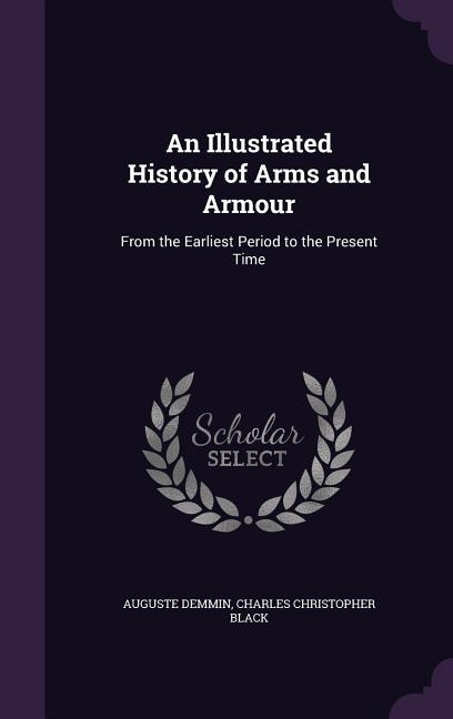Couverture_An Illustrated History of Arms and Armour
