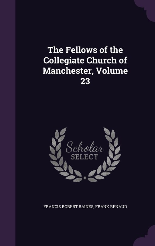 Front cover_The Fellows of the Collegiate Church of Manchester, Volume 23