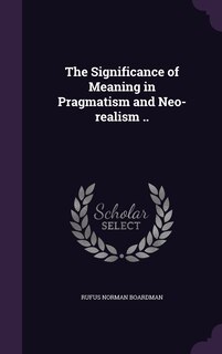 Couverture_The Significance of Meaning in Pragmatism and Neo-realism ..