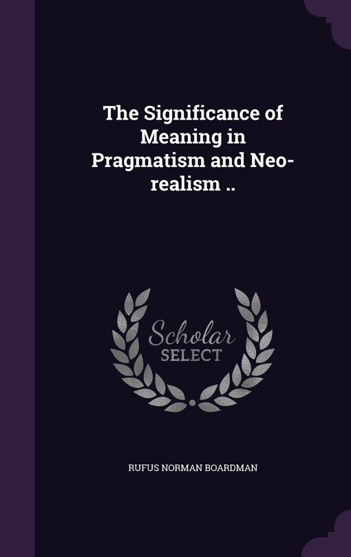 Couverture_The Significance of Meaning in Pragmatism and Neo-realism ..