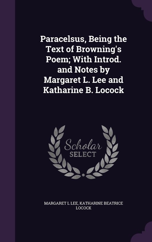 Front cover_Paracelsus, Being the Text of Browning's Poem; With Introd. and Notes by Margaret L. Lee and Katharine B. Locock