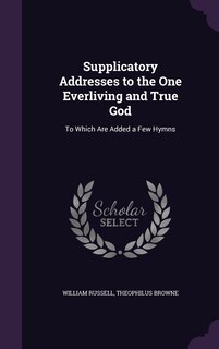 Front cover_Supplicatory Addresses to the One Everliving and True God