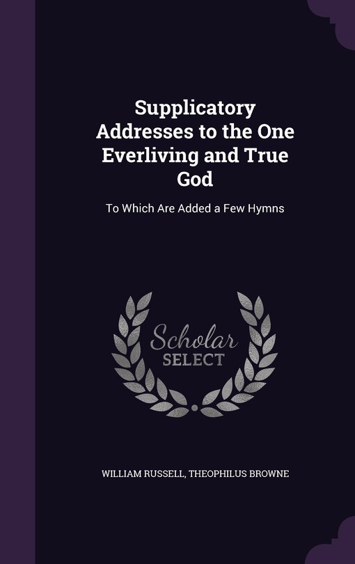 Front cover_Supplicatory Addresses to the One Everliving and True God