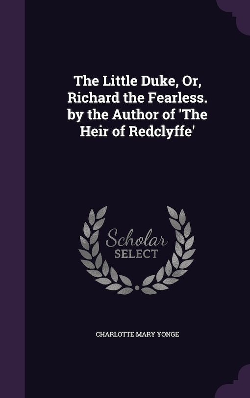 Couverture_The Little Duke, Or, Richard the Fearless. by the Author of 'The Heir of Redclyffe'