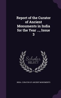 Front cover_Report of the Curator of Ancient Monuments in India for the Year ..., Issue 3