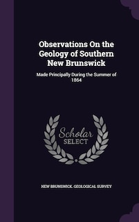 Front cover_Observations On the Geology of Southern New Brunswick