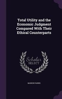 Couverture_Total Utility and the Economic Judgment Compared With Their Ethical Counterparts
