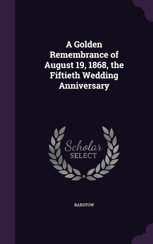 Couverture_A Golden Remembrance of August 19, 1868, the Fiftieth Wedding Anniversary