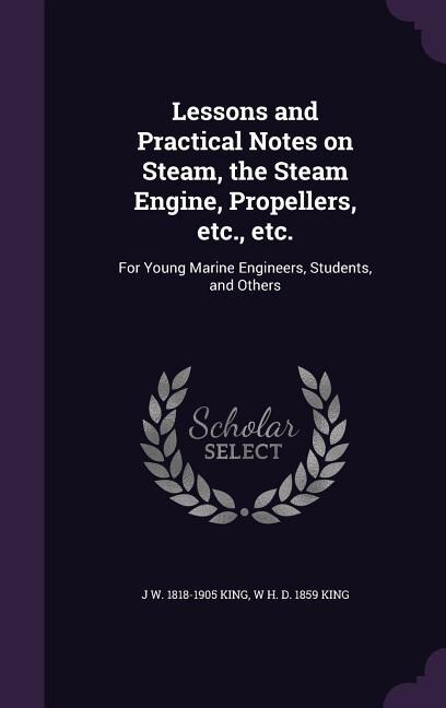Front cover_Lessons and Practical Notes on Steam, the Steam Engine, Propellers, etc., etc.