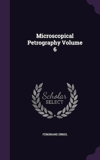 Microscopical Petrography Volume 6