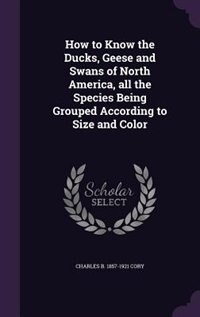 Front cover_How to Know the Ducks, Geese and Swans of North America, all the Species Being Grouped According to Size and Color