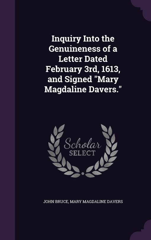 Front cover_Inquiry Into the Genuineness of a Letter Dated February 3rd, 1613, and Signed Mary Magdaline Davers.