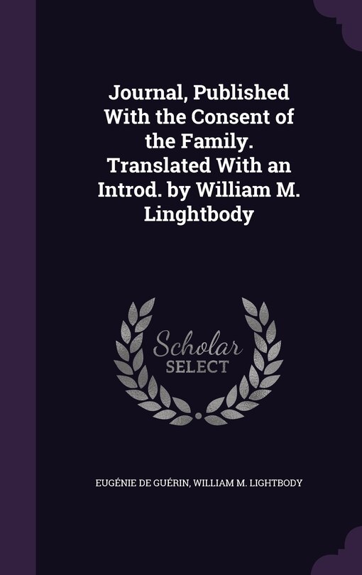 Front cover_Journal, Published With the Consent of the Family. Translated With an Introd. by William M. Linghtbody