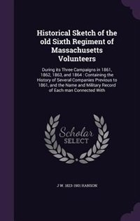 Front cover_Historical Sketch of the old Sixth Regiment of Massachusetts Volunteers