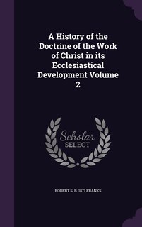 Couverture_A History of the Doctrine of the Work of Christ in its Ecclesiastical Development Volume 2