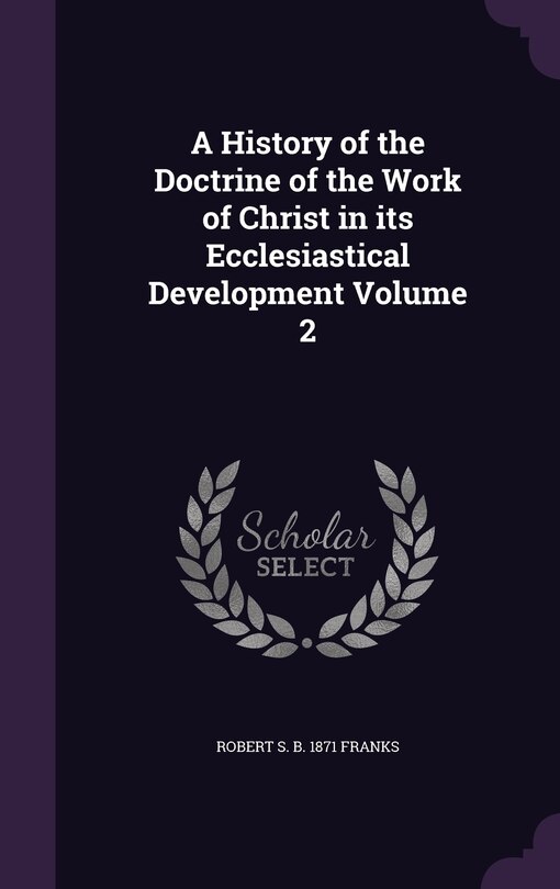 Couverture_A History of the Doctrine of the Work of Christ in its Ecclesiastical Development Volume 2