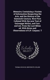 Front cover_Memoirs; Containing a Variety of Information Respecting the Arts, and the History of the Sixteenth Century. Now First Collated With the new Text of Guisseppe Molini, and Corr. and enl. From the Last Milan ed. With Notes and Observations of G.P. Carpani. T