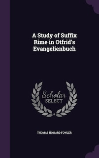 A Study of Suffix Rime in Otfrid's Evangelienbuch