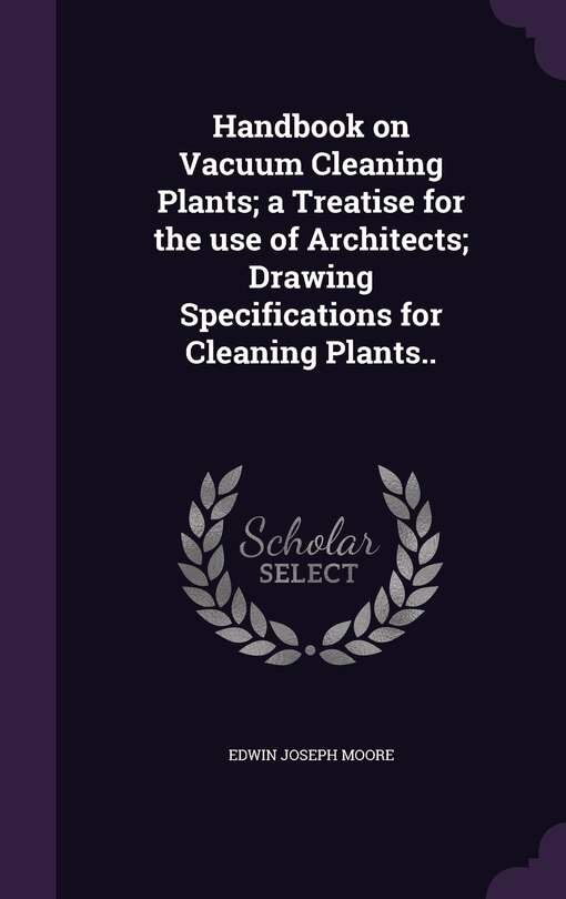 Front cover_Handbook on Vacuum Cleaning Plants; a Treatise for the use of Architects; Drawing Specifications for Cleaning Plants..