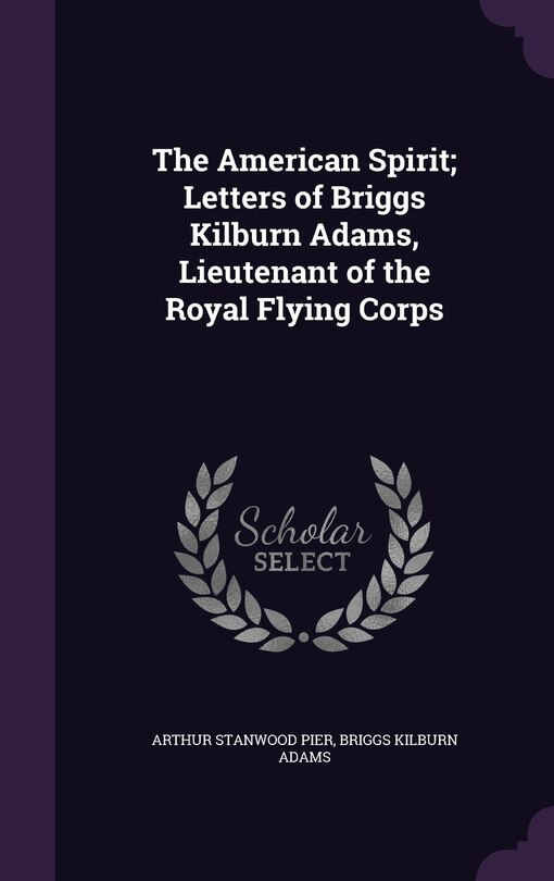Front cover_The American Spirit; Letters of Briggs Kilburn Adams, Lieutenant of the Royal Flying Corps