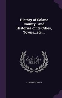 Couverture_History of Solano County...and Histories of its Cities, Towns...etc. ..
