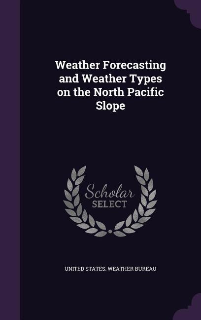 Weather Forecasting and Weather Types on the North Pacific Slope