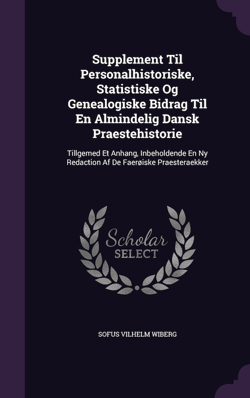 Front cover_Supplement Til Personalhistoriske, Statistiske Og Genealogiske Bidrag Til En Almindelig Dansk Praestehistorie