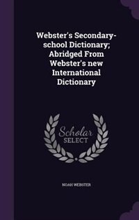 Couverture_Webster's Secondary-school Dictionary; Abridged From Webster's new International Dictionary