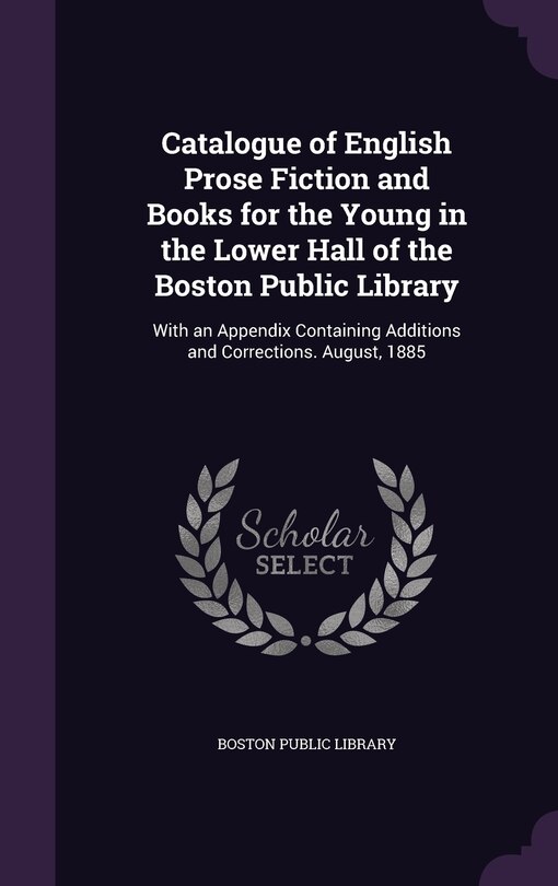 Couverture_Catalogue of English Prose Fiction and Books for the Young in the Lower Hall of the Boston Public Library