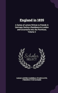 England in 1835: A Series of Letters Written to Friends in Germany During a Residence in London and Excursions Into the Provinces, Volume 3