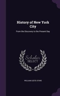 History of New York City: From the Discovery to the Present Day