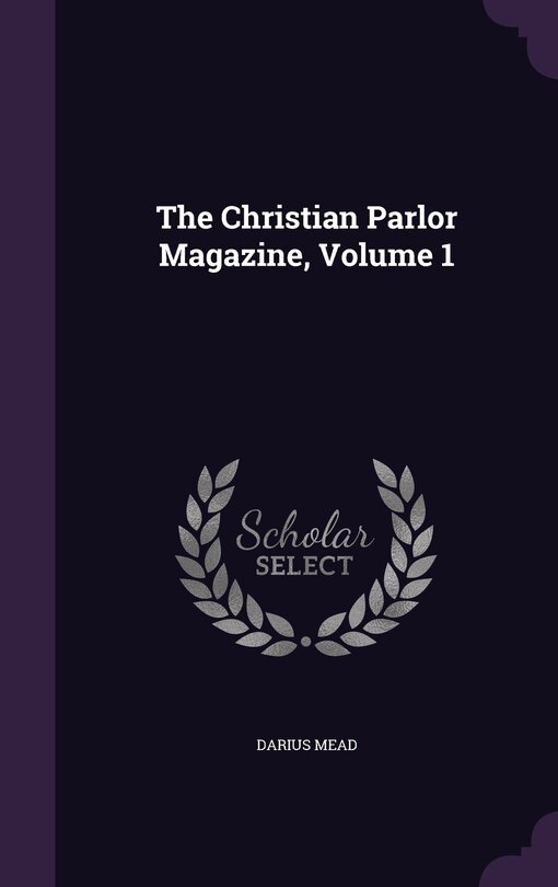 Couverture_The Christian Parlor Magazine, Volume 1