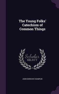 Front cover_The Young Folks' Catechism of Common Things