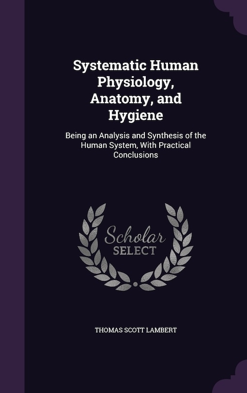 Couverture_Systematic Human Physiology, Anatomy, and Hygiene