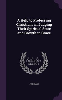 Front cover_A Help to Professing Christians in Judging Their Spiritual State and Growth in Grace