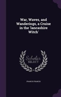 Couverture_War, Waves, and Wanderings, a Cruise in the 'lancashire Witch'