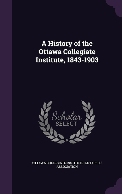Couverture_A History of the Ottawa Collegiate Institute, 1843-1903