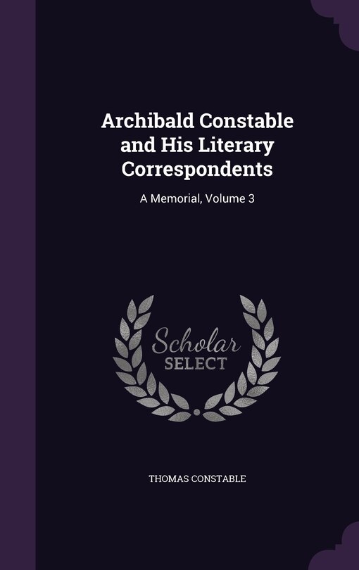 Front cover_Archibald Constable and His Literary Correspondents