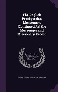 Front cover_The English Presbyterian Messenger. [Continued As] the Messenger and Missionary Record