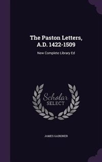 The Paston Letters, A.D. 1422-1509: New Complete Library Ed