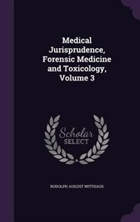 Front cover_Medical Jurisprudence, Forensic Medicine and Toxicology, Volume 3