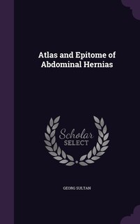 Front cover_Atlas and Epitome of Abdominal Hernias