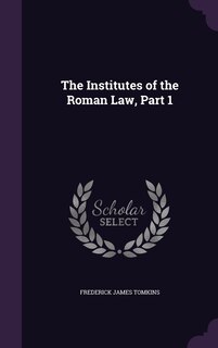 Couverture_The Institutes of the Roman Law, Part 1