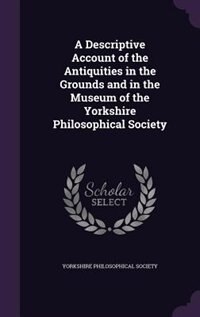 Front cover_A Descriptive Account of the Antiquities in the Grounds and in the Museum of the Yorkshire Philosophical Society